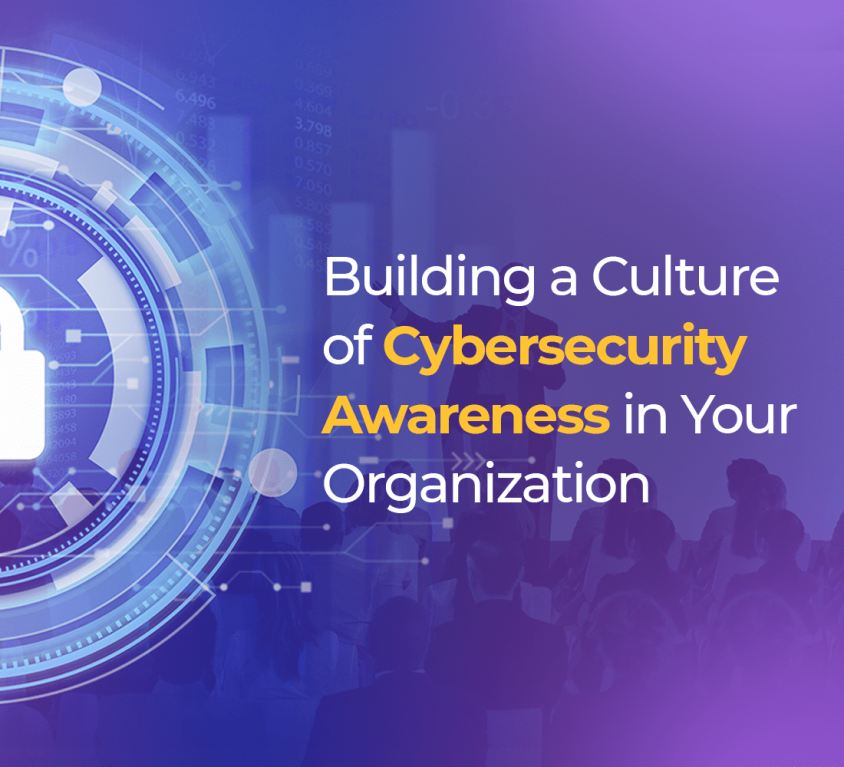Building a Culture of Cybersecurity Awareness in Your Organization