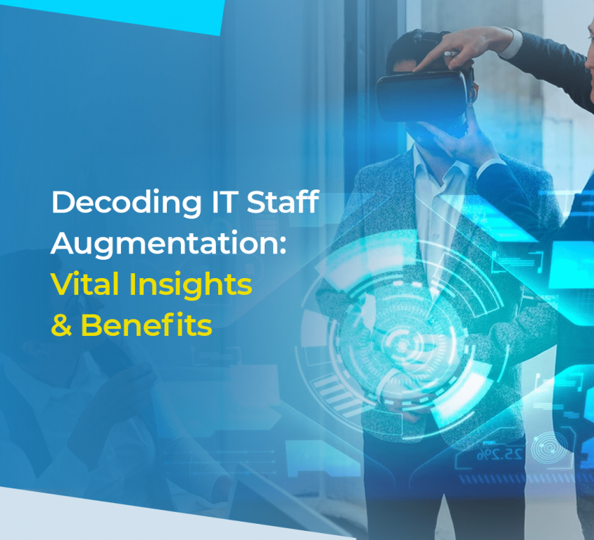 Decoding IT Staff Augmentation: Vital Insights & Benefits