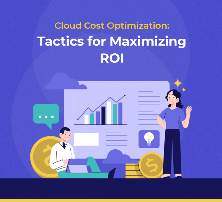 Cloud Cost Optimization: Tactics for Maximizing ROI