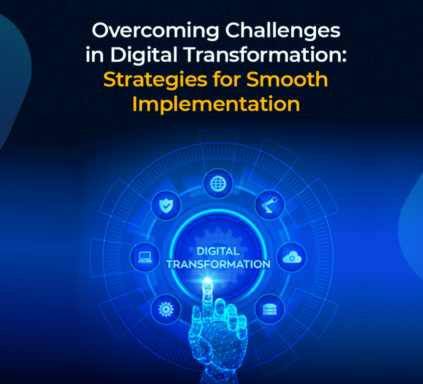 Overcoming Challenges in Digital Transformation: Strategies for Smooth Implementation